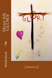 Heart Felt Glory