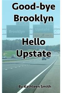 Good-bye Brooklyn Hello Upstate