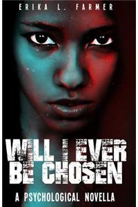 Will I Ever Be Chosen