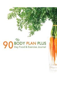 The Body Plan Plus 90 Day Food & Exercise Journal