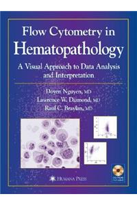 Flow Cytometry in Hematopathology: A Visual Approach to Data Analysis and Interpretation