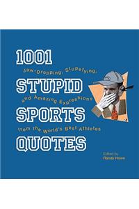 1001 Stupid Sports Quotes