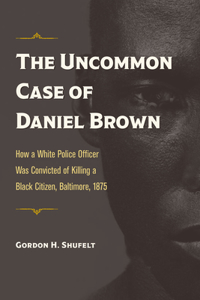 The Uncommon Case of Daniel Brown