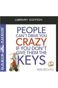 People Can't Drive You Crazy If You Don't Give Them the Keys (Library Edition)
