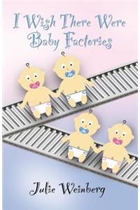 I Wish There Were Baby Factories