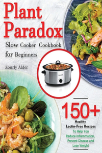 Plant Paradox Slow Cooker Cookbook for Beginners