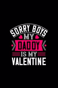 Sorry Boys my daddy is my valentine