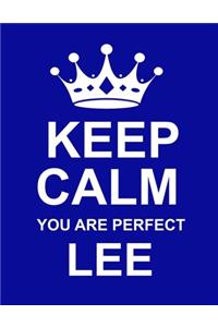 Keep Calm You Are Perfect Lee