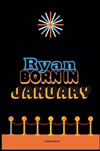 Ryan Born In January