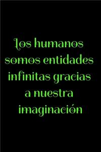 Los humanos somos entidades infinitas gracias a nuestra imaginación