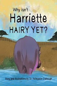 Why Isn't Harriette Hairy Yet?