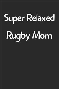 Super Relaxed Rugby Mom