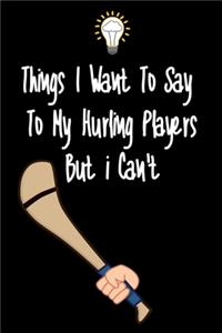 Things I want To Say To My Hurling Players But I Can't