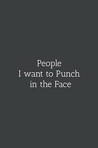 People i want to punch in the face