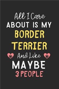 All I care about is my Border Terrier and like maybe 3 people