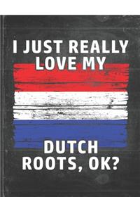 I Just Really Like Love My Dutch Roots
