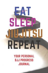 Eat Sleep JiuJitsu Repeat