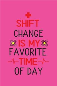 Shift Change Is My Favorite Time Of Day