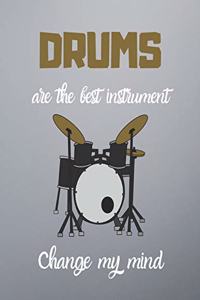 DRUMS are the best instrument change my mind