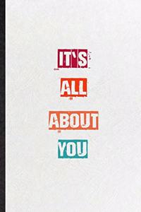 It's All About You