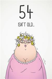 54 Isn't Old...