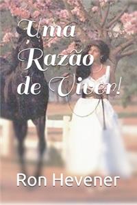 Uma Razão de Viver!