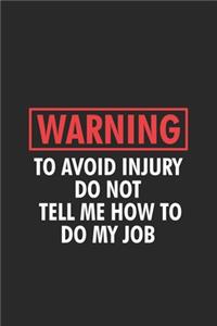 Warning To Avoid Injury Do Not Tell Me How To Do My Job