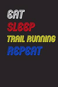 Eat Sleep trail running Repeat Notebook Fan Sport Gift