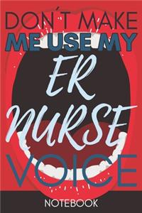 Don't Make Me Use My Er Nurse Voice