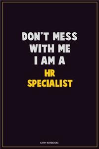 Don't Mess With Me, I Am A HR specialist