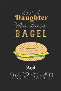 Just A Daughter Who Loves Bagel & her dad