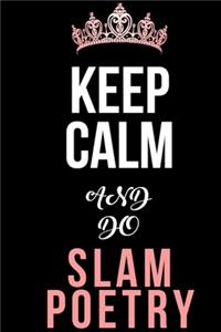 Keep Calm And Do Slam Poetry Notebook