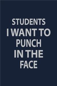 Students I want to punch in the face