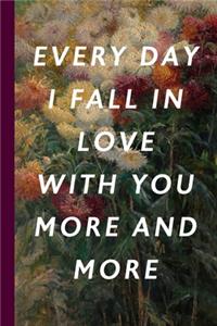 Every Day I Fall In Love With You More And More