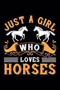 Just A Girl Who Loves Horses