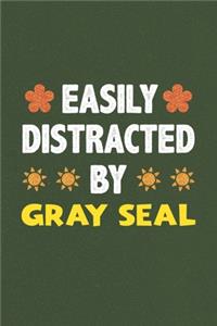 Easily Distracted By Gray Seal