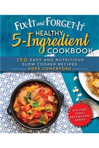 Fix-It and Forget-It Healthy 5-Ingredient Cookbook