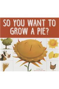 So You Want to Grow a Pie?