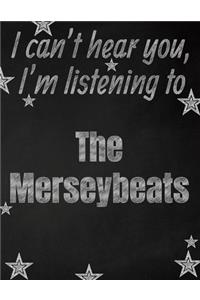 I can't hear you, I'm listening to The Merseybeats creative writing lined notebook