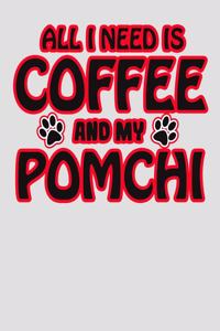 All I Need is Coffee and My Pomchi
