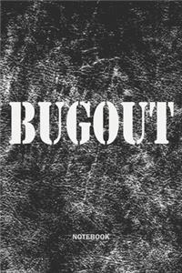 BUGOUT Notebook