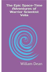 Epic Space-Time Adventures of Warrior Scientist Velia
