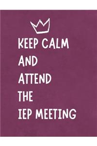 Keep Calm And Attend The IEP Meeting