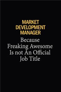 Market Development Manager Because Freaking Awesome Is Not An Official Job Title