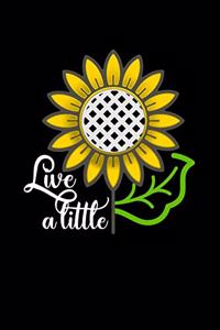 Live A little