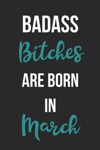 Badass Bitches Are Born In March