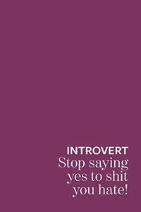 Introvert stop saying yes to shit you hate