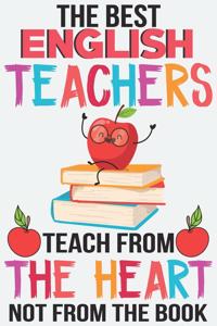 The best English teachers teach from the heart not from the book