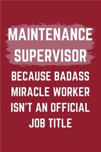 Maintenance Supervisor Because Badass Miracle Worker Isn't An Official Job Title