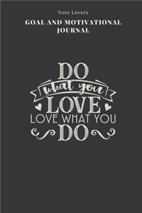 Do What You Love Love What You Do - Goal and Motivational Journal